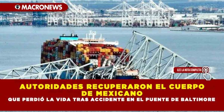 AUTORIDADES RECUPERARON EL CUERPO DE MEXICANO QUE PERDIÓ LA VIDA TRAS ACCIDENTE EN EL PUENTE DE BALTIMORE