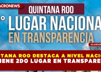 QUINTANA ROO DESTACA A NIVEL NACIONAL; OBTIENE 2DO LUGAR EN TRANSPARENCIA