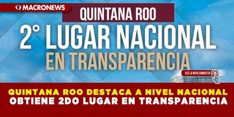 QUINTANA ROO DESTACA A NIVEL NACIONAL; OBTIENE 2DO LUGAR EN TRANSPARENCIA