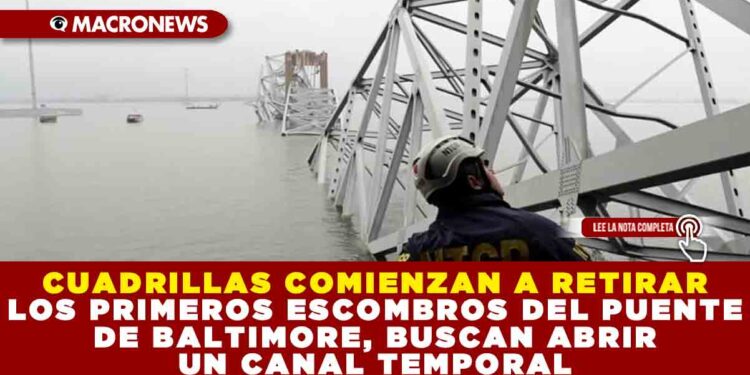 CUADRILLAS COMIENZAN A RETIRAR LOS PRIMEROS ESCOMBROS DEL PUENTE DE BALTIMORE, BUSCAN ABRIR UN CANAL TEMPORAL