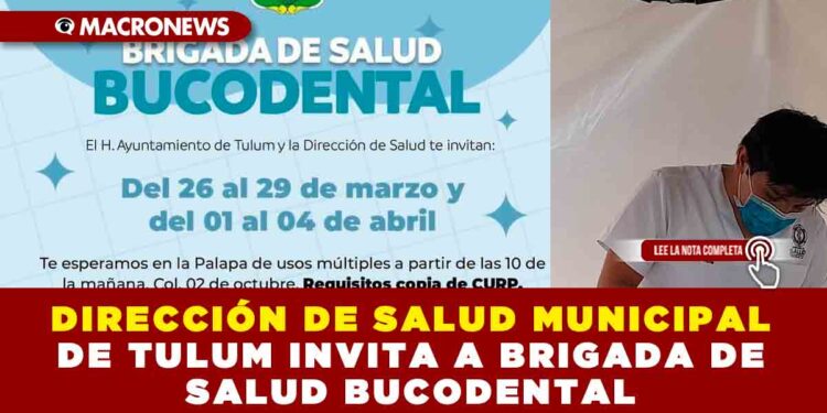 DIRECCIÓN DE SALUD MUNICIPAL DE TULUM INVITA A BRIGADA DE SALUD BUCODENTAL