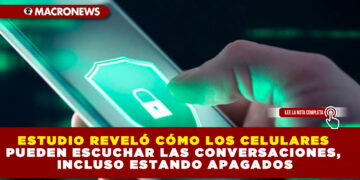 ESTUDIO REVELÓ CÓMO LOS CELULARES PUEDEN ESCUCHAR LAS CONVERSACIONES, INCLUSO ESTANDO APAGADOS