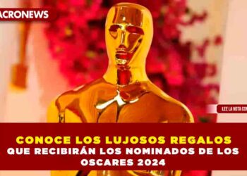 CONOCE LOS LUJOSOS REGALOS QUE RECIBIRÁN LOS NOMINADOS DE LOS OSCARES 2024