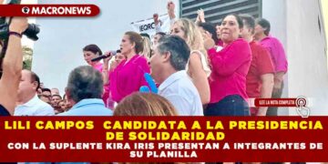 LILI CAMPOS  CANDIDATA A LA PRESIDENCIA DE SOLIDARIDAD CON LA SUPLENTE KIRA IRIS PRESENTAN A INTEGRANTES DE SU PLANILLA