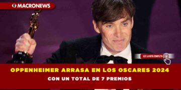 OPPENHEIMER ARRASA EN LOS OSCARES 2024 CON UN TOTAL DE 7 PREMIOS