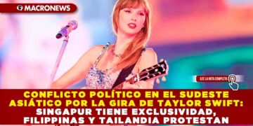 CONFLICTO POLÍTICO EN EL SUDESTE ASIÁTICO POR LA GIRA DE TAYLOR SWIFT: SINGAPUR TIENE EXCLUSIVIDAD, FILIPPINAS Y TAILANDIA PROTESTAN