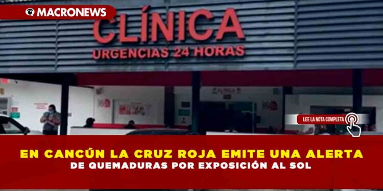 EN CANCÚN LA CRUZ ROJA EMITE UNA ALERTA DE QUEMADURAS POR EXPOSICIÓN AL SOL