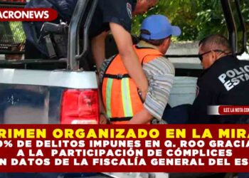 CRIMEN ORGANIZADO EN LA MIRA: 60% DE DELITOS IMPUNES EN Q. ROO GRACIAS A LA PARTICIPACIÓN DE CÓMPLICES SEGÚN DATOS DE LA FISCALÍA GENERAL DEL ESTADO