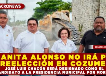 JUANITA ALONSO NO IRÁ POR REELECCIÓN EN COZUMEL; JOSÉ LUIS CHACÓN SERÁ DESIGNADO COMO EL CANDIDATO A LA PRESIDENCIA MUNICIPAL POR MORENA