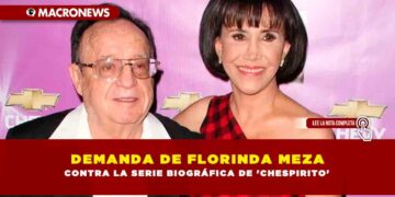 DEMANDA DE FLORINDA MEZA CONTRA LA SERIE BIOGRÁFICA DE ‘CHESPIRITO’