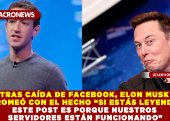TRAS CAÍDA DE FACEBOOK, ELON MUSK BROMEÓ CON EL HECHO “SI ESTÁS LEYENDO ESTE POST ES PORQUE NUESTROS SERVIDORES ESTÁN FUNCIONANDO”