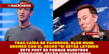 TRAS CAÍDA DE FACEBOOK, ELON MUSK BROMEÓ CON EL HECHO “SI ESTÁS LEYENDO ESTE POST ES PORQUE NUESTROS SERVIDORES ESTÁN FUNCIONANDO”