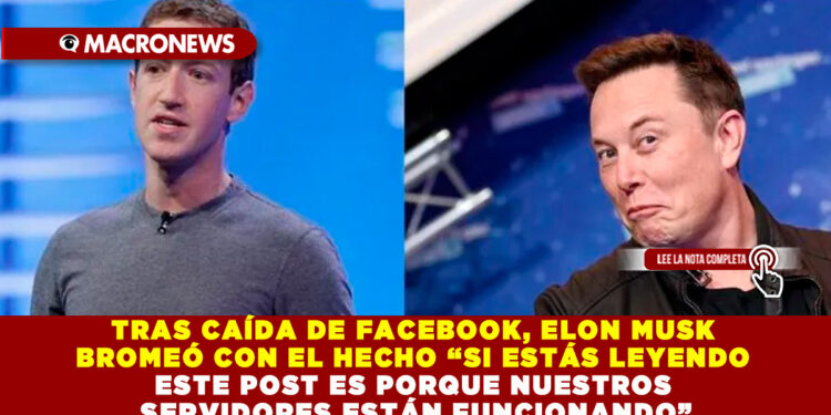 TRAS CAÍDA DE FACEBOOK, ELON MUSK BROMEÓ CON EL HECHO “SI ESTÁS LEYENDO ESTE POST ES PORQUE NUESTROS SERVIDORES ESTÁN FUNCIONANDO”