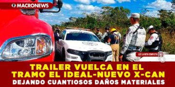TRAILER VUELCA EN EL TRAMO EL IDEAL-NUEVO X-CAN DEJANDO CUANTIOSOS DAÑOS MATERIALES
