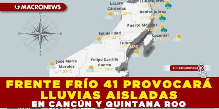 FRENTE FRÍO 41 PROVOCARÁ LLUVIAS AISLADAS EN CANCÚN Y QUINTANA ROO