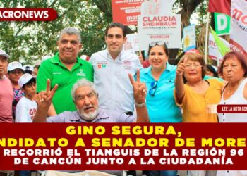 GINO SEGURA, CANDIDATO A SENADOR DE MORENA, RECORRIÓ EL TIANGUIS DE LA REGIÓN 96 DE CANCÚN JUNTO A LA CIUDADANÍA