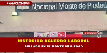 HISTÓRICO ACUERDO LABORAL SELLADO EN EL MONTE DE PIEDAD