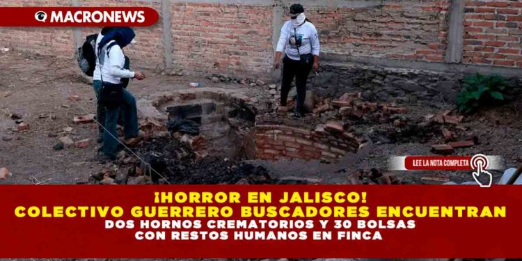 ¡HORROR EN JALISCO! COLECTIVO GUERRERO BUSCADORES ENCUENTRAN DOS HORNOS CREMATORIOS Y 30 BOLSAS CON RESTOS HUMANOS EN FINCA
