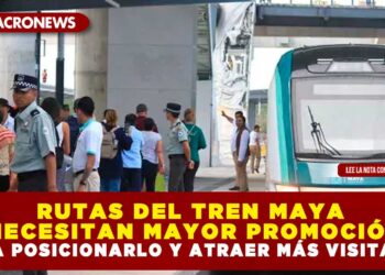 RUTAS DEL TREN MAYA NECESITAN MAYOR PROMOCIÓN PARA POSICIONARLO Y ATRAER MÁS VISITANTES