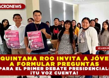 INE QUINTANA ROO INVITA A JÓVENES A FORMULAR PREGUNTAS PARA EL PRIMER DEBATE PRESIDENCIAL: ¡TU VOZ CUENTA!