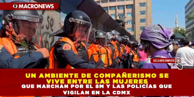 UN AMBIENTE DE COMPAÑERISMO SE VIVE ENTRE LAS MUJERES QUE MARCHAN POR EL 8M Y LAS POLICÍAS QUE VIGILAN EN LA CDMX