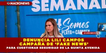 DENUNCIA LILI CAMPOS CAMPAÑA DE ‘FAKE NEWS’ PARA CUESTIONAR SEGURIDAD DE LA QUINTA AVENIDA