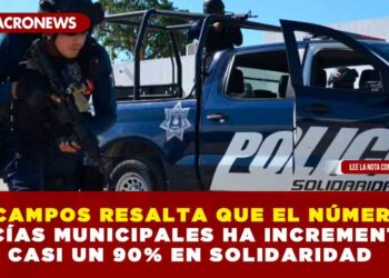 LILI CAMPOS RESALTA QUE EL NÚMERO DE POLICÍAS MUNICIPALES HA INCREMENTADO CASI UN 90% EN SOLIDARIDAD