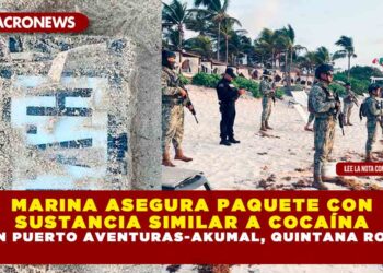 MARINA ASEGURA PAQUETE CON SUSTANCIA SIMILAR A COCAÍNA EN PUERTO AVENTURAS-AKUMAL, QUINTANA ROO