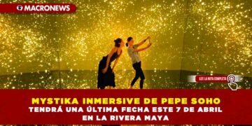 MYSTIKA INMERSIVE DE PEPE SOHO TENDRÁ UNA ÚLTIMA FECHA ESTE 7 DE ABRIL EN LA RIVERA MAYA