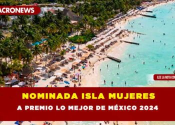NOMINADA ISLA MUJERES A PREMIO LO MEJOR DE MÉXICO 2024