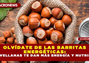 OLVÍDATE DE LAS BARRITAS ENERGÉTICAS: LAS AVELLANAS TE DAN MÁS ENERGÍA Y NUTRIENTES