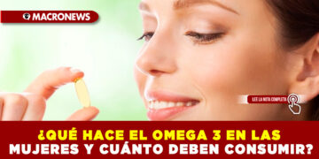¿QUÉ HACE EL OMEGA 3 EN LAS MUJERES Y CUÁNTO DEBEN CONSUMIR?