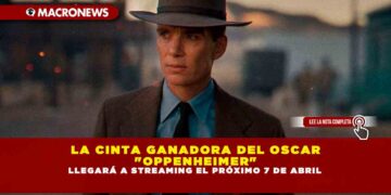LA CINTA GANADORA DEL OSCAR «OPPENHEIMER» LLEGARÁ A STREAMING EL PRÓXIMO 7 DE ABRIL