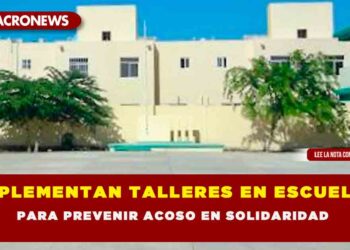 IMPLEMENTAN TALLERES EN ESCUELAS PARA PREVENIR ACOSO EN SOLIDARIDAD