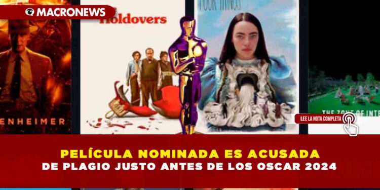 PELÍCULA NOMINADA ES ACUSADA DE PLAGIO JUSTO ANTES DE LOS OSCAR 2024