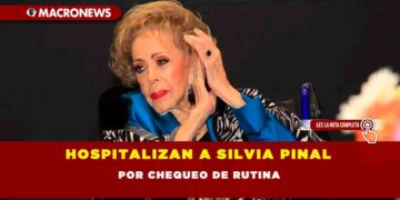 HOSPITALIZAN A SILVIA PINAL POR CHEQUEO DE RUTINA