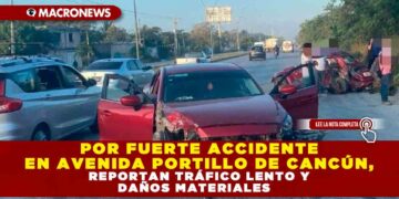 POR FUERTE ACCIDENTE EN AVENIDA PORTILLO DE CANCÚN, REPORTAN TRÁFICO LENTO Y DAÑOS MATERIALES