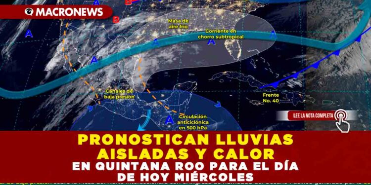 PRONOSTICAN LLUVIAS AISLADAS Y CALOR EN QUINTANA ROO PARA EL DÍA DE HOY MIÉRCOLES