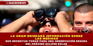 LA UNAM BRINDARÁ INFORMACIÓN SOBRE LAS MEDIDAS QUE NECESITAS TOMAR PARA UNA OBSERVACIÓN SEGURA DEL PRÓXIMO ECLIPSE SOLAR