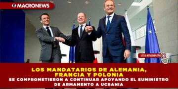 LOS MANDATARIOS DE ALEMANIA, FRANCIA Y POLONIA SE COMPROMETIERON A CONTINUAR APOYANDO EL SUMINISTRO DE ARMAMENTO A UCRANIA