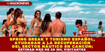 SPRING BREAK Y TURISMO ESPAÑOL, AYUDARAN A LA RECUPERACIÓN DEL SECTOR NÁUTICO EN CANCÚN; ESTIMAN MÁS DE 20 MIL VISITANTES