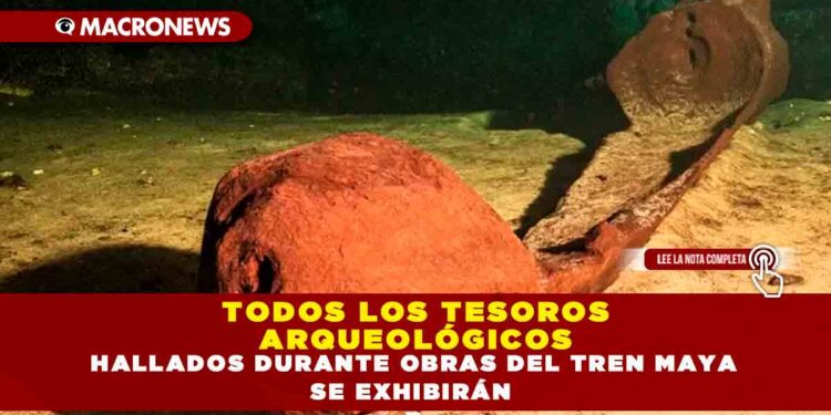 TODOS LOS TESOROS ARQUEOLÓGICOS HALLADOS DURANTE OBRAS DEL TREN MAYA SE EXHIBIRÁN