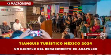 TIANGUIS TURÍSTICO MÉXICO 2024 UN EJEMPLO DEL RENACIMIENTO DE ACAPULCO