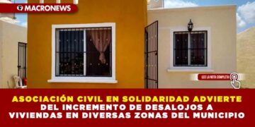 ASOCIACIÓN CIVIL EN SOLIDARIDAD ADVIERTE DEL INCREMENTO DE DESALOJOS A VIVIENDAS EN DIVERSAS ZONAS DEL MUNICIPIO