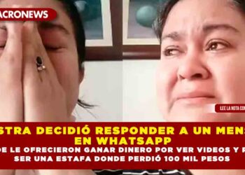MAESTRA DECIDIÓ RESPONDER A UN MENSAJE EN WHATSAPP EN DONDE LE OFRECIERON GANAR DINERO POR VER VIDEOS Y RESULTÓ SER UNA ESTAFA DONDE PERDIÓ 100 MIL PESOS