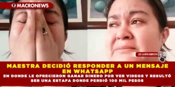 MAESTRA DECIDIÓ RESPONDER A UN MENSAJE EN WHATSAPP EN DONDE LE OFRECIERON GANAR DINERO POR VER VIDEOS Y RESULTÓ SER UNA ESTAFA DONDE PERDIÓ 100 MIL PESOS