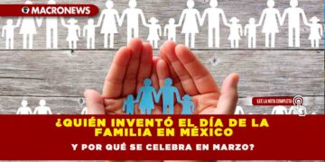 ¿QUIÉN INVENTÓ EL DÍA DE LA FAMILIA EN MÉXICO Y POR QUÉ SE CELEBRA EN MARZO?