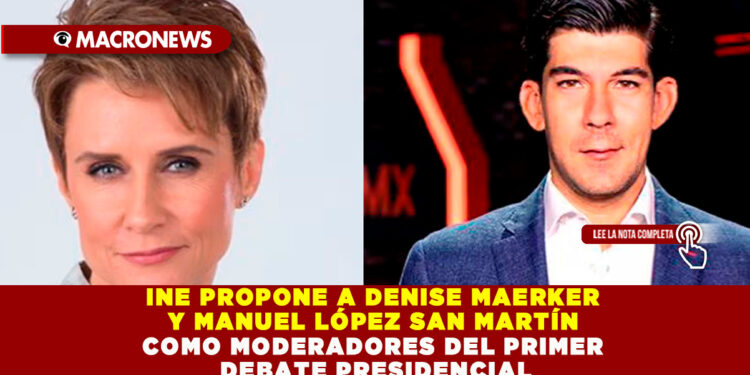 INE PROPONE A DENISE MAERKER Y MANUEL LÓPEZ SAN MARTÍN COMO MODERADORES DEL PRIMER DEBATE PRESIDENCIAL