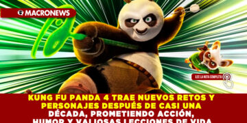 KUNG FU PANDA 4 TRAE NUEVOS RETOS Y PERSONAJES DESPUÉS DE CASI UNA DÉCADA, PROMETIENDO ACCIÓN, HUMOR Y VALIOSAS LECCIONES DE VIDA