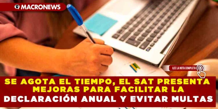 SE AGOTA EL TIEMPO, EL SAT PRESENTA MEJORAS PARA FACILITAR LA DECLARACIÓN ANUAL Y EVITAR MULTAS